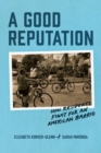 A Good Reputation : How Residents Fight for an American Barrio - Book