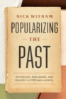 Popularizing the Past : Historians, Publishers, and Readers in Postwar America - Book