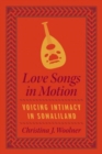 Love Songs in Motion : Voicing Intimacy in Somaliland - Book