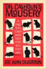 Dr. Calhoun's Mousery : The Strange Tale of a Celebrated Scientist, a Rodent Dystopia, and the Future of Humanity - Book