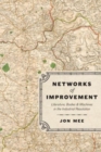 Networks of Improvement : Literature, Bodies, and Machines in the Industrial Revolution - Book
