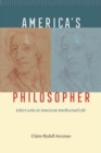 America's Philosopher : John Locke in American Intellectual Life - Book