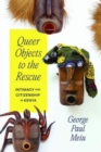 Queer Objects to the Rescue : Intimacy and Citizenship in Kenya - Book
