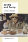 Eating and Being : A History of Ideas about Our Food and Ourselves - Book