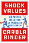 Shock Values : Prices and Inflation in American Democracy - Book