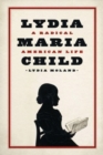 Lydia Maria Child : A Radical American Life - Book