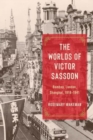 The Worlds of Victor Sassoon : Bombay, London, Shanghai, 1918–1941 - Book