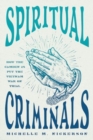 Spiritual Criminals : How the Camden 28 Put the Vietnam War on Trial - Book