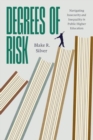 Degrees of Risk : Navigating Insecurity and Inequality in Public Higher Education - Book
