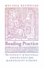 Reading Practice : The Pursuit of Natural Knowledge from Manuscript to Print - Book