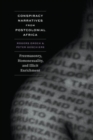 Conspiracy Narratives from Postcolonial Africa : Freemasonry, Homosexuality, and Illicit Enrichment - Book
