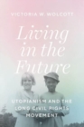 Living in the Future : Utopianism and the Long Civil Rights Movement - Book