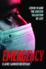 Emergency : COVID-19 and the Uneven Valuation of Life - Book