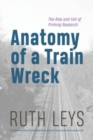 Anatomy of a Train Wreck : The Rise and Fall of Priming Research - Book