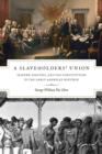A Slaveholders' Union : Slavery, Politics, and the Constitution in the Early American Republic - eBook