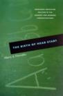 The Birth of Head Start : Preschool Education Policies in the Kennedy and Johnson Administrations - Book