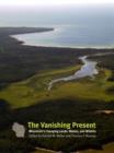The Vanishing Present : Wisconsin's Changing Lands, Waters, and Wildlife - eBook