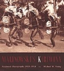 Malinowski's Kiriwina : Fieldwork Photography 1915-1918 - Book