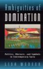 Ambiguities of Domination : Politics, Rhetoric, and Symbols in Contemporary Syria - Book