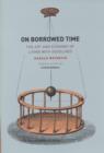 On Borrowed Time : The Art and Economy of Living with Deadlines - Weinrich Harald Weinrich