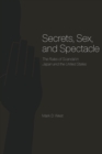 Secrets, Sex, and Spectacle : The Rules of Scandal in Japan and the United States - Book