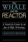 The Whale and the Reactor : A Search for Limits in an Age of High Technology - Book
