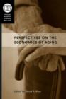 Perspectives on the Economics of Aging - eBook