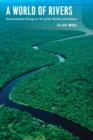A World of Rivers : Environmental Change on Ten of the World's Great Rivers - eBook