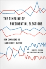 The Timeline of Presidential Elections - How Campaigns Do (and Do Not) Matter - Book