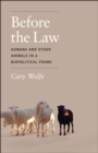 Before the Law : Humans and Other Animals in a Biopolitical Frame - Book