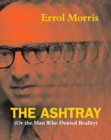 The Ashtray : (Or the Man Who Denied Reality) - Book