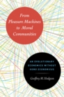 From Pleasure Machines to Moral Communities : An Evolutionary Economics without Homo economicus - Book