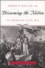 Disarming the Nation : Women's Writing and the American Civil War - Book