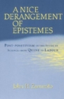 A Nice Derangement of Epistemes : Post-positivism in the Study of Science from Quine to Latour - Book