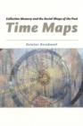 Time Maps : Collective Memory and the Social Shape of the Past - Book