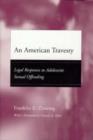 An American Travesty : Legal Responses to Adolescent Sexual Offending - Book