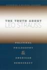The Truth about Leo Strauss : Political Philosophy and American Democracy - eBook