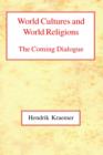 World Cultures and World Religions : The Coming Dialogue - Book