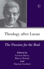 Theology After Lacan : The Passion for the Real - Book