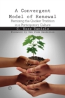 A Convergent Model of Renewal : Remixing the Quaker Tradition in a Participatory Culture - Book