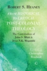 From Historical to Critical Post-Colonial Theology : The Contribution of John S. Mbiti and Jesse N.K. Mugambi - Book