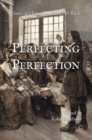 Perfecting Perfection : Essays in Honour of Henry D. Rack - Book