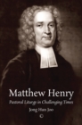 Matthew Henry : Pastoral Liturgy in Challenging Times - Book