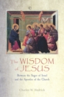 The Wisdom of Jesus : Between the Sages of Israel and the Apostles of the Church - Book