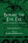 Beware the Evil Eye Vol 3 : The Evil Eye in the Bible and the Ancient World (Volume 3: the Bible and Related Sources) - Book