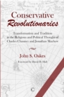 Conservative Revolutionaries : Transformation and Tradition in the Religious and Political Thought of Charles Chauncy and Jonathan Mayhew - Book