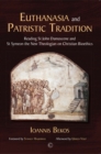 Euthanasia and Patristic Tradition PB : Reading John Damascene and Symeon the New Theologian on Christian Bioethics - Book