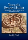 Towards Reconciliation : Understanding Violence and the sacred after Rene Girard - Book