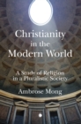 Christianity in the Modern World : A Study of Religion in a Pluralistic Society - Book