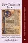 New Testament Pattern : An Exegetical Enquiry into the 'Catholic' and 'Protestant' Dualism - Book